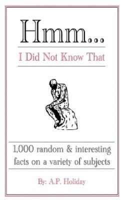 Hmm...I Did Not Know That: 1,000 Random &amp;amp; Interesting Facts on a Variety of Subjects foto