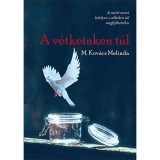 A v&eacute;tkeinken t&uacute;l - M. Kov&aacute;cs Melinda