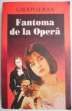 Fantoma de la Opera &ndash; Gaston Leroux