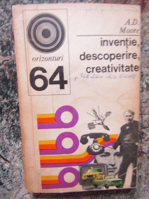 INVENTIE, DESCOPERIRE, CREATIVITATE-A.D. MOORE