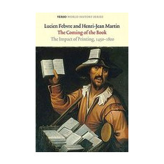 The Coming of the Book: The Impact of Printing, 1450-1800