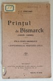 PRINTUL DE BISMARCK ( 1815 -1898 ) , CATEGA CUVINTE COMEMORATIVE de I.C. CANTEMIR , 1915