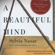 A Beautiful Mind: The Life of Mathematical Genius and Novel Laureate John Nash