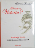 DE UNDE VII , VICTORIA de LAURENCE DEMAIRE , UN CONSILIER FAMILIAL SI 15 000 DE MARTURII DESPRE AVORT , 2005