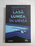 LASA LUMEA IN URMA (roman) - Rumaan ALAM