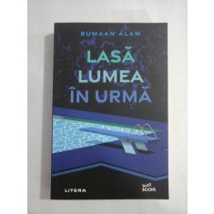 LASA LUMEA IN URMA (roman) - Rumaan ALAM