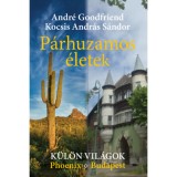 P&aacute;rhuzamos &eacute;letek - K&uuml;l&ouml;n vil&aacute;gok - Phoenix - Budapest - Andr&eacute; Goodfriend
