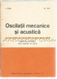 Cumpara ieftin Oscilatii Mecanice Si Acustica - I. Chelu, M. Gall - Tiraj: 5700 Exemplare
