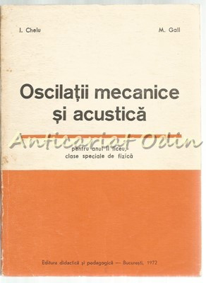 Oscilatii Mecanice Si Acustica - I. Chelu, M. Gall - Tiraj: 5700 Exemplare foto