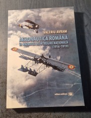 Aeronautica romana in razboiul de intregire nationala 1916 - 1919 Valeriu Avram