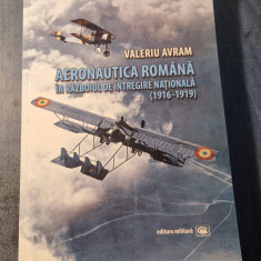 Aeronautica romana in razboiul de intregire nationala 1916 - 1919 Valeriu Avram
