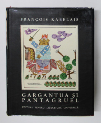 GARGANTUA SI PANTAGRUEL de FRANCOIS RABELAIS , ilustratii de BENEDICT GANESCU , 1967 *EDITIE CARTONATA foto