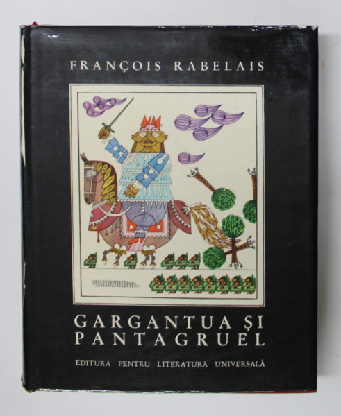 GARGANTUA SI PANTAGRUEL de FRANCOIS RABELAIS , ilustratii de BENEDICT GANESCU , 1967 *EDITIE CARTONATA