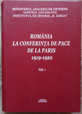 Romania la Conferinta de Pace de la Paris - Dumitru Preda// vol. 1 foto