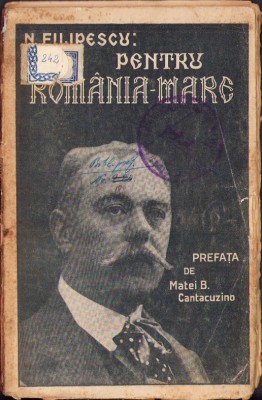C4212N Pentru Rom&amp;acirc;nia Mare, Cuv&amp;acirc;ntări din războiu 1914-1916 de Nicolae Filipescu, 1925 foto