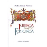 Iubirea naste fericirea - Protos. Siluan Popescu