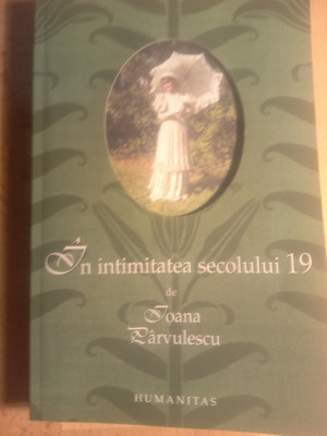 In intimitatea secolului 19,Ioana parvulescu foto