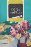 Primavara - Singrid Undset, Roman, Garamond 1993, 268 pagini, Coperta Necartonata