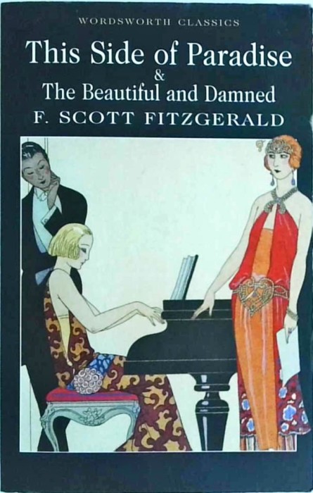 F. Scott Fitzgerald - This Side of Paradise &amp; The Beautiful and Damned
