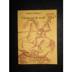 Valentin F. Mihaescu - Vanatorul de molii (2004, cu autograf si dedicatie)
