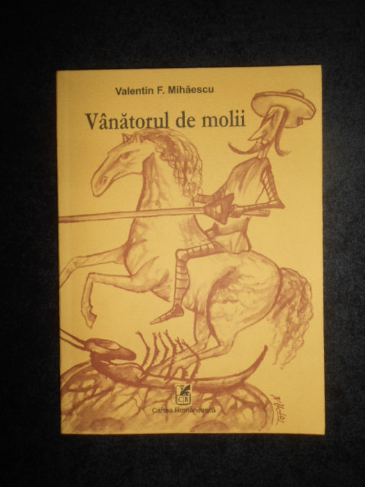 Valentin F. Mihaescu - Vanatorul de molii (2004, cu autograf si dedicatie)