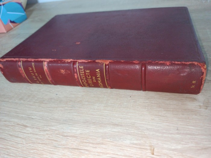 IMPOZITELE DIRECTE DIN ROMANIA (dedicatie /semnatura) C . TAUTU , 1939 *** LEGATURA DE LUX, CANT AURIT, DEDICATIE AUTOR