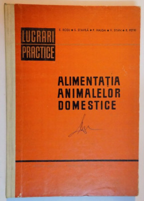 ALIMENTATIA ANIMALELOR DOMESTICE de E. ROSU...R. PETRI , 1968 foto