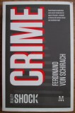 Ferdinand von Schirach - Crime (ed. Pandora M / col. Reality Shock) - experientele unui avocat al infractorilor, criminalilor