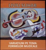 VARIATIUNI PE TEMA FORMELOR (CU DEDICATIA AUTORULUI)-LIVIU SUHAR-353078