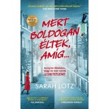 Mert boldogan &eacute;ltek, am&iacute;g...? - Sarah Lotz