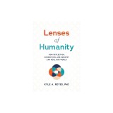 Lenses of Humanity: How Reflection, Connection, and Empathy Can Heal Our World