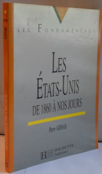 LES ETATS UNIS DE 1860 A NOS JOURS par PIERRE GERVAIS , 1998