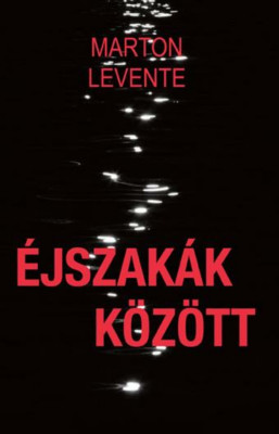 &amp;Eacute;jszak&amp;aacute;k k&amp;ouml;z&amp;ouml;tt - Marton Levente foto