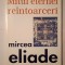 Mircea Eliade - Mitul eternei re&icirc;ntoarceri: arhetipuri și repetare (1999)