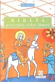BIBLIA POVESTITA CELOR TINERI-ADAPTARE DUPA I. POPESCU-BAJENARU-264414