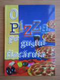 O pizza pe gustul fiecaruia