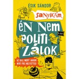 Sanyik&aacute;m, &eacute;n nem politiz&aacute;lok - &Eacute;sik S&aacute;ndor