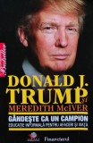 Gandeste ca un campion. Educatie informala pentru afaceri si in viata - 2009 - Donald J. Trump ($A191), Litera