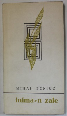 INIMA - N ZALE de MIHAI BENIUC , VERSURI , 1969 foto