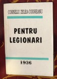 Corneliu Zelea Codreanu - Pentru legionari reeditare 1994