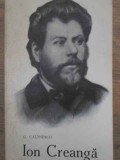 ION CREANGA. VIATA SI OPERA-COORDONATORI: G. CALINESCU, M. BENIUC, AL. ROSETTI, T. VIANU, AL. DIMA, G. IVAS-255461