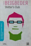Cumpara ieftin Shitter`s Club - 2008 - Frederic Beigbeder (AZ269)