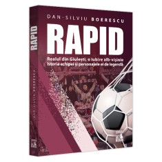 RAPID- Realul din Giulesti, o iubire alb-visinie de Dan-Silviu Boerescu
