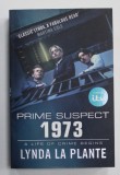 PRIME SUSPECT 1973 , A LIFE OF CRIME BEGING by LYNDA LA PLANTE, 2016