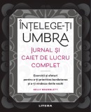 Intelege-ti umbra. Jurnal si caiet de lucru complet