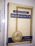 CARTE VECHE - MORMINTE -MIHAIL SADOVEANU - EDITURA C ROMANEASCA -1939