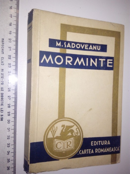 CARTE VECHE - MORMINTE -MIHAIL SADOVEANU - EDITURA C ROMANEASCA -1939