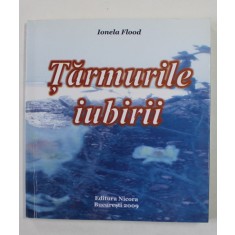 TARMURILE IUBIRII , versuri de IONELA FLOOD , 2009 , DEDICATIE *