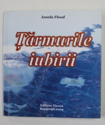 TARMURILE IUBIRII , versuri de IONELA FLOOD , 2009 , DEDICATIE * foto