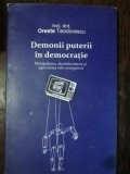 DEMONII PUTERII IN DEMOCRATIE - ORESTE TEODORESCU